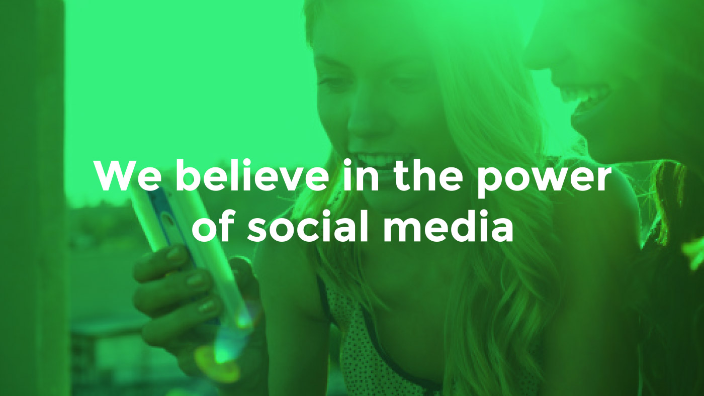 We believe in the power of social media